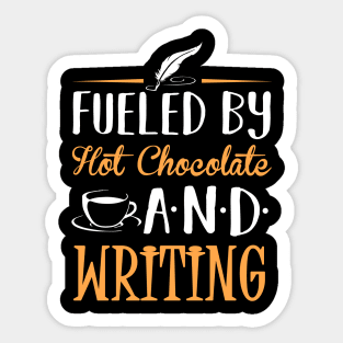 Fueled by Hot Chocolate and Writing Sticker